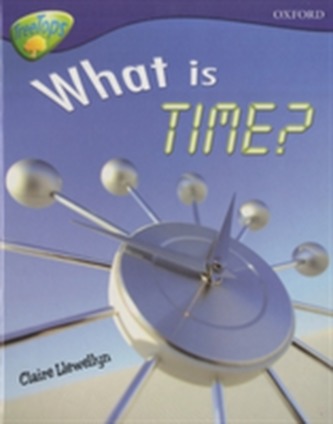 Oxford Reading Tree: Level 11A: TreeTops More Non-Fiction: What is Time?