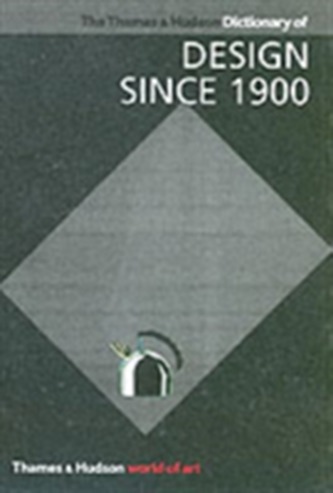 The Thames & Hudson Dictionary of Design Since 1900