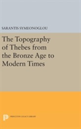 The Topography of Thebes from the Bronze Age to Modern Times