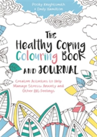 The Healthy Coping Colouring Book and Journal The Healthy Coping Colouring Book and Journal
