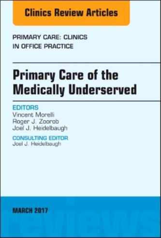 Primary Care of the Medically Underserved, An Issue of Primary Care: Clinics in Office Practice
