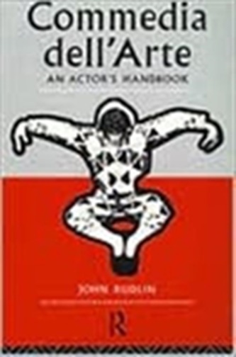 Commedia Dell'Arte: An Actor's Handbook Commedia Dell'Arte: An Actor's Handbook