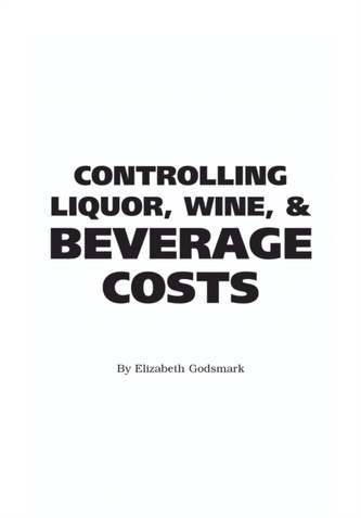 Food Service Professionals Guide to Controlling Liquor, Wine & Beverage Costs