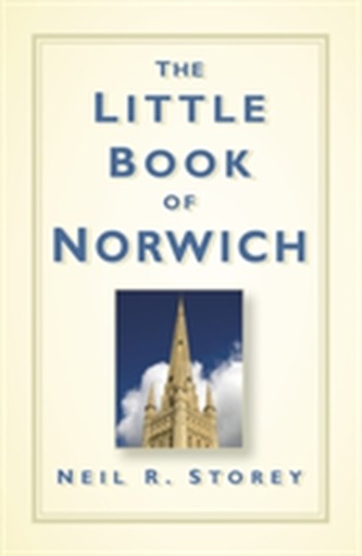 The Little Book of Norwich The Little Book of Norwich