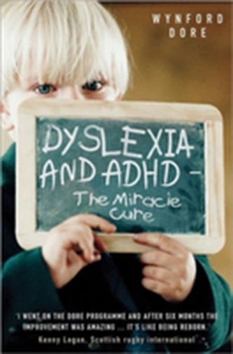Dyslexia and ADHD - the Miracle Cure