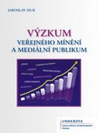 Výzkum veřejného mínění a mediální publikum (Jaroslav Huk, 2013)