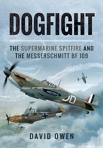 Dogfight: The Supermarine Spitfire and the Messerschmitt BF109
