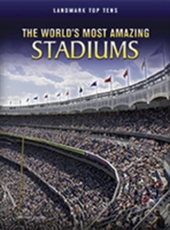 The World's Most Amazing Stadiums