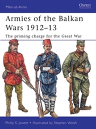 Armies of the Balkan Wars 1912-13 Armies of the Balkan Wars 1912-13