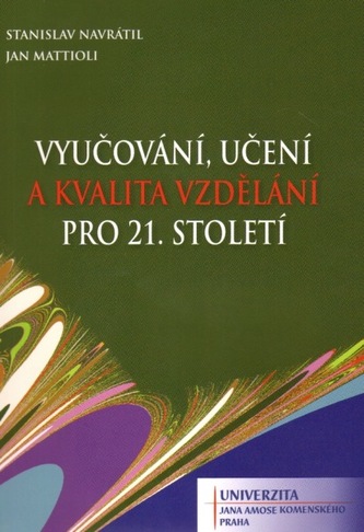 Vyučování, učení a kvalita vzdělání pro 21. století (Stanislav Navrátil, 2013)