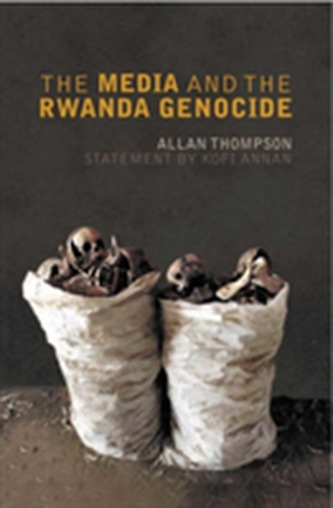 The Media and the Rwanda Genocide The Media and the Rwanda Genocide