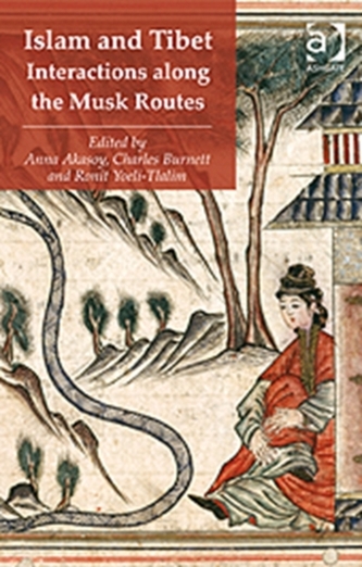 Islam and Tibet - Interactions along the Musk Routes Islam and Tibet - Interactions along the Musk Routes