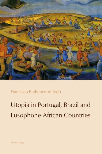 Utopia in Portugal, Brazil and Lusophone African Countries Utopia in Portugal, Brazil and Lusophone African Countries