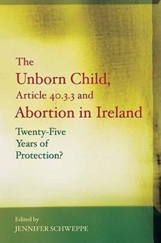 The Unborn Child, Article 40.3.3 and Abortion in Ireland