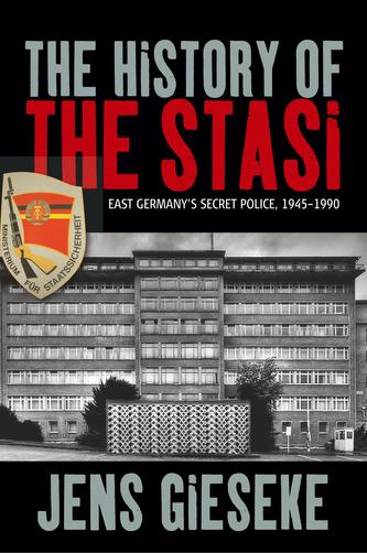 The History of the Stasi The History of the Stasi