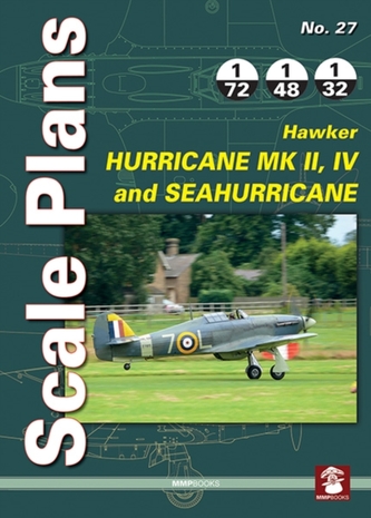 Scale Plans No. 27: Hawker Hurricane Mk II, IV and SeaHurricane Scale Plans No. 27: Hawker Hurricane Mk II, IV and SeaHurricane