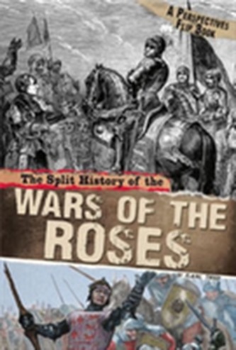 The Split History of the Wars of the Roses The Split History of the Wars of the Roses