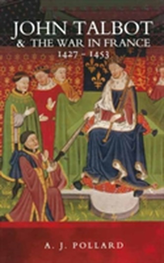 John Talbot and the War in France 1427-1453