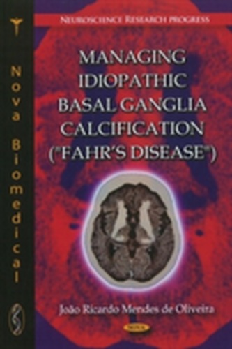 Managing Idiopathic Basal Ganglia Calcification (Fahr's Disease)