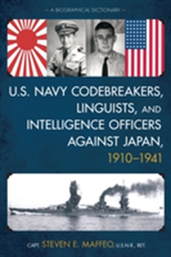 U.S. Navy Codebreakers, Linguists, and Intelligence Officers against Japan, 1910-1941