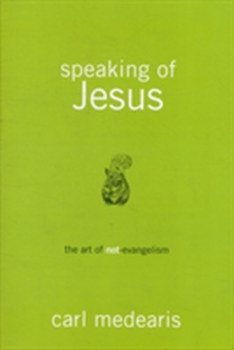 Speaking of Jesus - the Art of Non- Evangelism