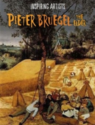Inspiring Artists: Pieter Bruegel Inspiring Artists: Pieter Bruegel