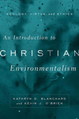 An Introduction to Christian Environmentalism An Introduction to Christian Environmentalism