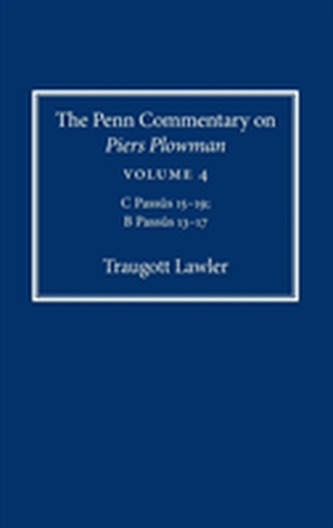 The Penn Commentary on Piers Plowman, Volume 4 The Penn Commentary on Piers Plowman, Volume 4