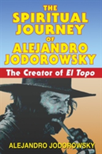 Spiritual Journey of Alejandro Jodorowsky Spiritual Journey of Alejandro Jodorowsky