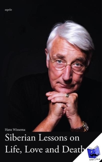 Siberian Lessons on Life, Love & Death