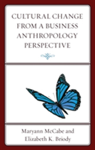 Cultural Change from a Business Anthropology Perspective Cultural Change from a Business Anthropology Perspective