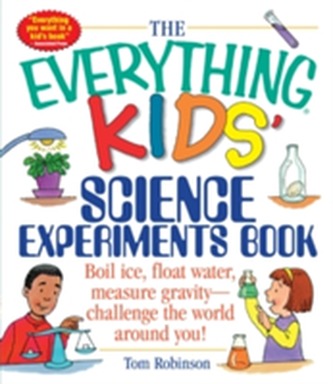The Everything Kids' Science Experiments Book The Everything Kids' Science Experiments Book