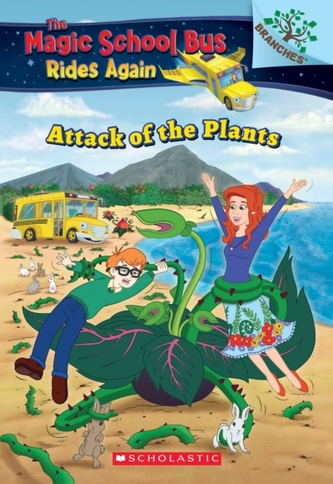 The Attack of the Plants: A Branches Book (The Magic School Bus Rides Again)