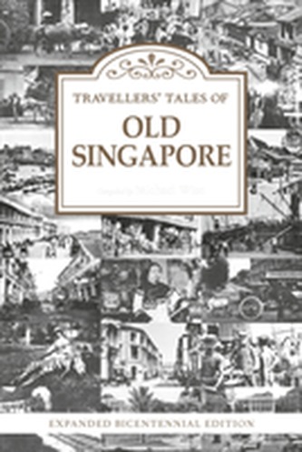 Travellers' Tales of Old Singapore Travellers' Tales of Old Singapore