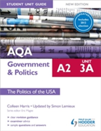 AQA A2 Government & Politics Student Unit Guide New Edition: Unit 3a The Politics of the USA Updated