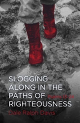 Slogging Along in the Paths of Righteousness Slogging Along in the Paths of Righteousness