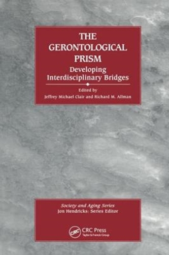 The Gerontological Prism: Developing Interdisciplinary Bridges