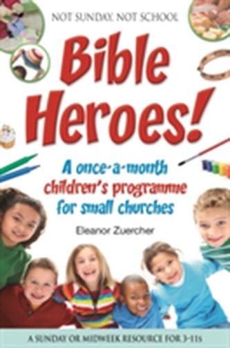 Not Sunday, Not School Bible Heroes! Not Sunday, Not School Bible Heroes!