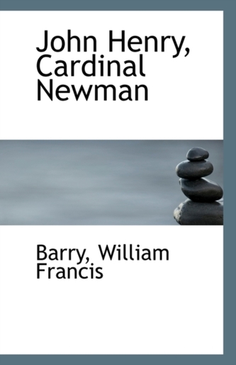 John Henry, Cardinal Newman