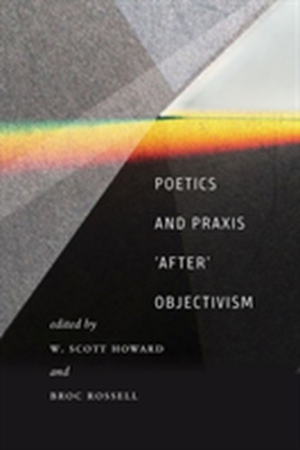 Poetics and Praxis After Objectivism