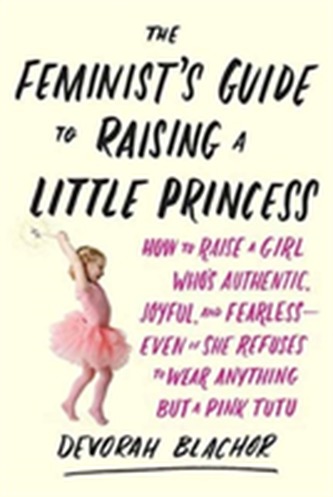 Feminist's Guide to Raising a Little Princess