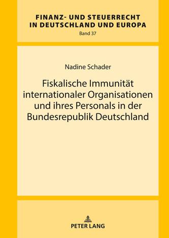 Fiskalische Immunitaet internationaler Organisationen und ihres Personals in der Bundesrepublik Deutschland