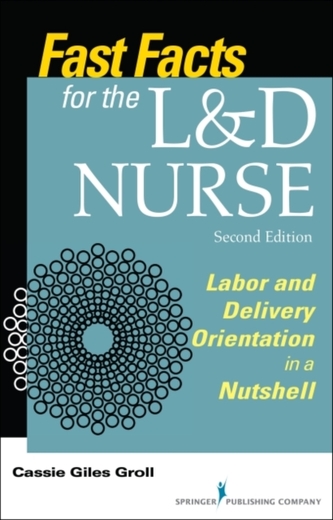 Fast Facts for the L&D Nurse Fast Facts for the L&D Nurse