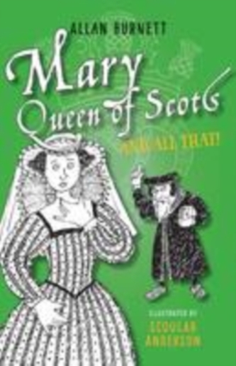 Mary Queen of Scots and All That
