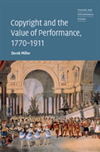 Copyright and the Value of Performance, 1770-1911 Copyright and the Value of Performance, 1770-1911