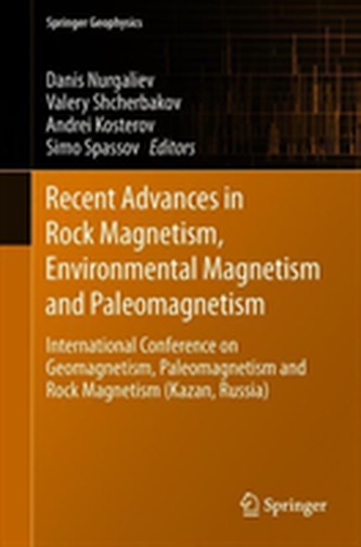 Recent Advances in Rock Magnetism, Environmental Magnetism and Paleomagnetism Recent Advances in Rock Magnetism, Environmental Magnetism and Paleomagnetism