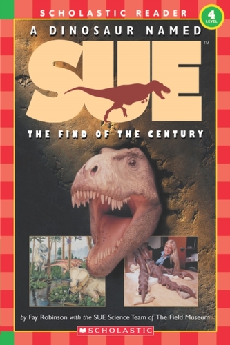 Scholastic Reader Level 3: A Dinosaur Named Sue: The Find of the Century