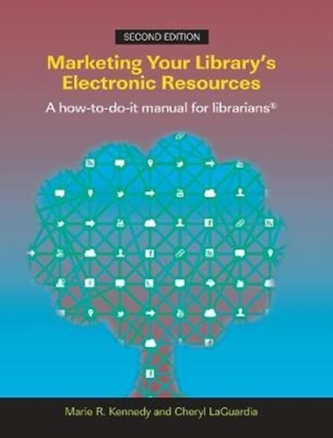 Marketing Your Library's Electronic Resources, 2nd Edition