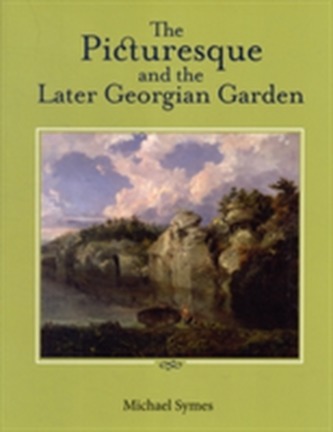 The Picturesque and the Later Georgian Garden