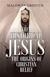 The Historical Jesus: the Origins of Christian Belief